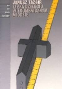 Łyżka dziegciu w ekumenicznym miodzie - Janusz Tazbir