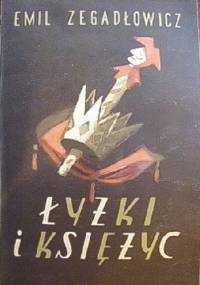Łyżki i księżyc. Groteska straganowa w 3 aktach - Emil Zegadłowicz