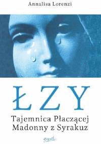 Łzy. Tajemnica Płaczącej Madonny z Syrakuz - Annalisa Lorenzi
