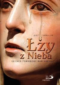 Łzy z Nieba. Co chce powiedzieć nam Maryja? - Rino Cammilleri