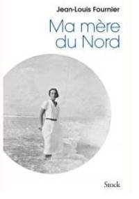 Ma mère du Nord - Jean-Louis Fournier