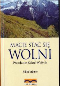 Macie stać się wolni. Przesłanie Księgi Wyjścia - Albin Kramer