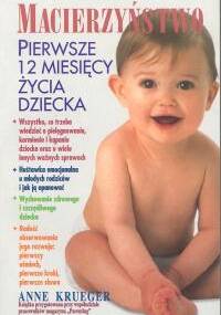 Macierzyństwo. Pierwsze 12 miesięcy życia dziecka - Anne Krueger