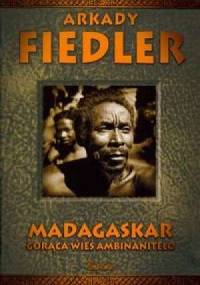 Madagaskar. Gorąca wieś Ambinanitelo - Arkady Fiedler