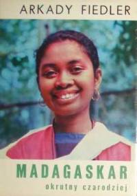 Madagaskar, okrutny czarodziej - Arkady Fiedler