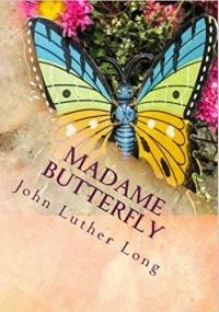Madame Butterfly - John Luther Long