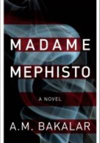 Madame Mephisto - A. M. Bakalar
