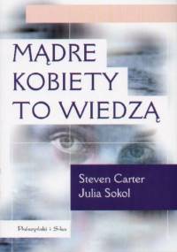 Mądre kobiety to wiedzą - Steven Carter, Julia Sokol