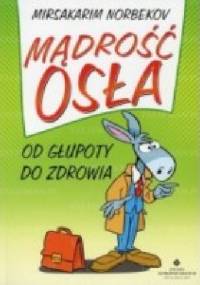 Mądrość osła. Od głupoty do zdrowia - Dr Norbekov Mirsakarim