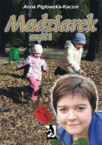 Madziarek część I - Anna Pigłowska Kaczor