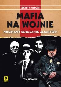 Mafia na wojnie. Nieznany sojusznik alinatów - Tim Newark