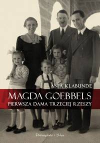 Magda Goebbels. Pierwsza dama Trzeciej Rzeszy - Anja Klabunde