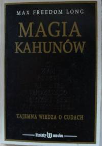 Magia Kahunów. Tajemna wiedza o cudach. - Max Freedom Long