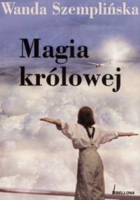 Magia królowej - Wanda Szemplińska-Stupnicka