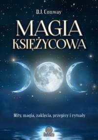Magia księżycowa. Mity, magia, zaklęcia, przepisy i rytuały - D.J. Conway