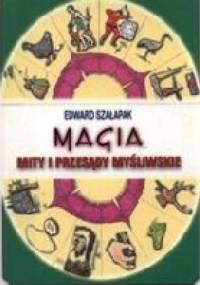 Magia, mity i przesądy myśliwskie - Edward Szałapak