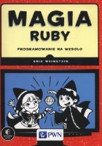 Magia Ruby. Programowanie na wesoło - Eric Weinstein