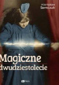 Magiczne dwudziestolecie - Przemysław Semczuk