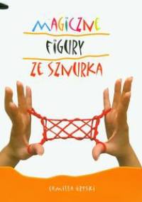 Magiczne figury ze sznurka - Camilla Gryski