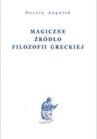 Magiczne źródło filozofii greckiej - Dorota. Angutek