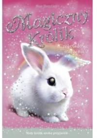 Magiczny królik. Czekoladowe marzenia - Sue Bentley