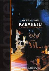 Magiczny świat kabaretu PaKA 1985-2001 - Agnieszka Kozłowska