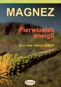 Magnez-pierwiastek energii - Henryk Dudek