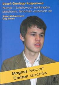 Magnus Carlsen. Mocart szachów - Adrian Michalczyszyn, Oleg Stecko