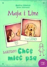 Maja i Lino. Chcę mieć psa - Andrea Schȕtze, Joene Tourionias