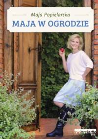 Maja w ogrodzie - Maja Popielarska