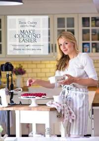 Make Cooking Easier. Przepisy na cztery pory roku - Zofia Cudny