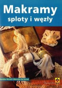 Makramy. Sploty i węzły - Marcella De Ferrari