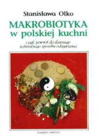 Makrobiotyka w polskiej kuchni - Stanisława Olko