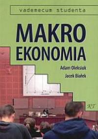 Makroekonomia - Adam Oleksiuk, Jacek Białek