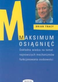 Maksimum osiągnięć - Brian Tracy