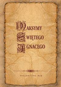 Maksymy Świętego Ignacego - św. Ignacy Loyola
