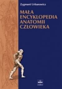 Mała encyklopedia anatomii człowieka - Zygmunt Urbanowicz