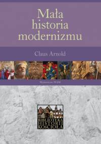 Mała historia modernizmu - Claus Arnold
