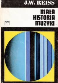 Mała historia muzyki - Józef Władysław Reiss, Józef M. Chomiński