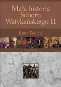 Mała historia Soboru Watykańskiego II - Knut Wenzel