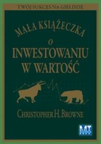 Mała książeczka o inwestowaniu w wartość - Christopher H. Browne