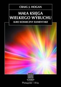 Mała księga Wielkiego Wybuchu - Craig J. Hogan