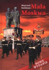 Mała Moskwa. Rzecz o radzieckiej Legnicy - Wojciech Kondusza