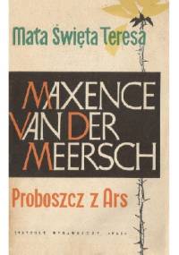 Mała święta Teresa. Proboszcz z Ars - Maxence Van Der Meersch