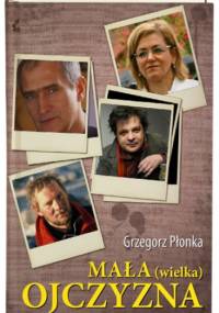 Mała (wielka) ojczyzna - Grzegorz Płonka