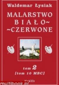 Malarstwo Biało-Czerwone. tom 2 (MBC 10) - Waldemar Łysiak