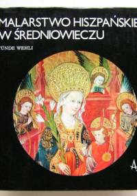 Malarstwo hiszpańskie w średniowieczu - Wehli Tünde