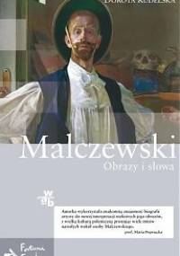 Malczewski. Obrazy i słowa - Dorota Kudelska