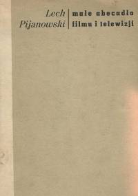 Małe abecadło filmu i telewizji - Lech Pijanowski