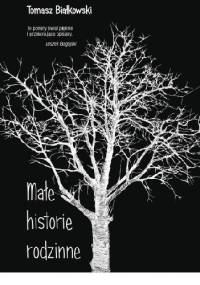 Małe historie rodzinne - Tomasz Białkowski